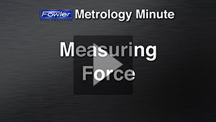 Fowler Metrology Minute: Measuring Force